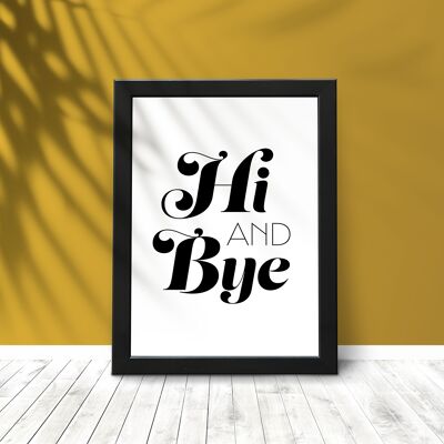 Hi and bye black and white typography print