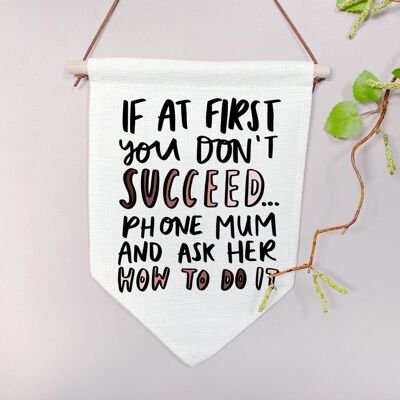 If At First You Don't Succeed, Phone Mum Linen Flag | Gift For Mum | Mother Home Décor Wall Hanging