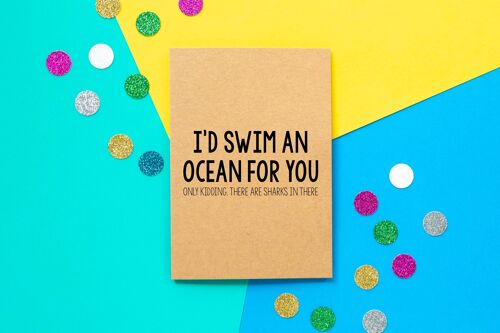 Funny Valentines Card | I'd Swim An Ocean For You