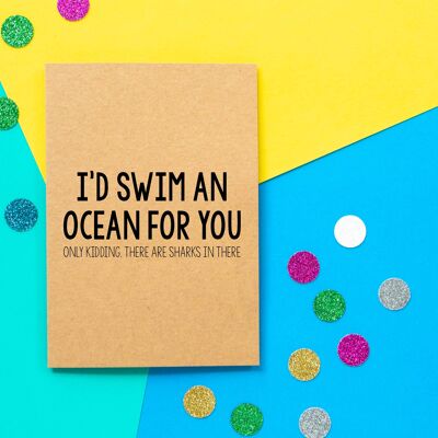 Funny Valentines Card | I'd Swim An Ocean For You