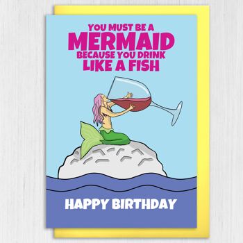 Carte d'anniversaire amusante : Tu dois être une sirène, car tu bois comme un poisson 3