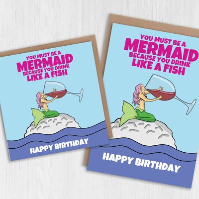 Funny birthday card: You must be a mermaid, because you drink like a fish