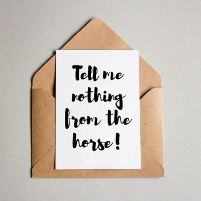 Postkarte Erzähl mir nichts vom Pferd!