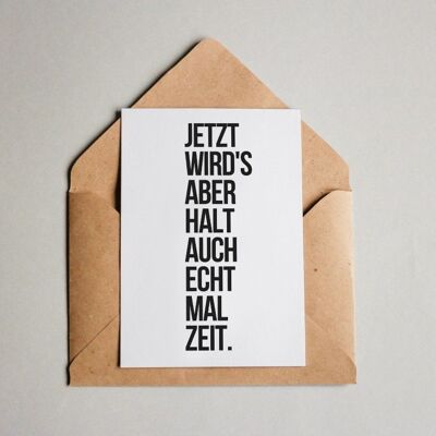 Postkarte Jetzt wird’s aber halt auch echt mal Zeit.