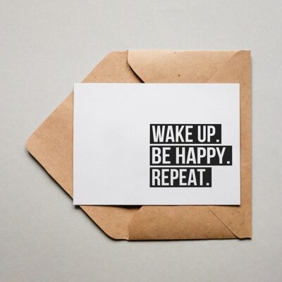 Postcard Wake up. Be Happy. Repeat.