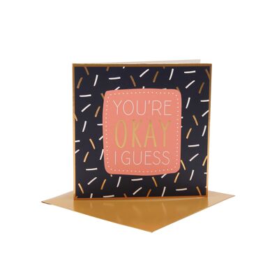 You'll Do 'You're Okay I Guess' Card