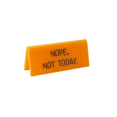 Nope, Not Today' Yellow Desk Sign