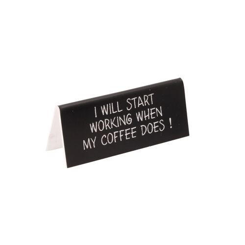 I Will Start Working When My Coffee' Desk Sign