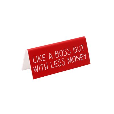 Like A Boss But With Less Money' Red Desk Sign