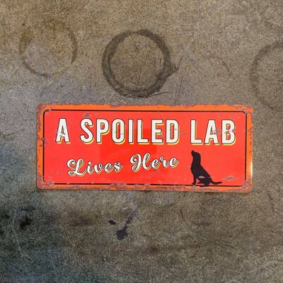 A spoiled Lab Lives Here - Metal Wall Sign 6x3inch