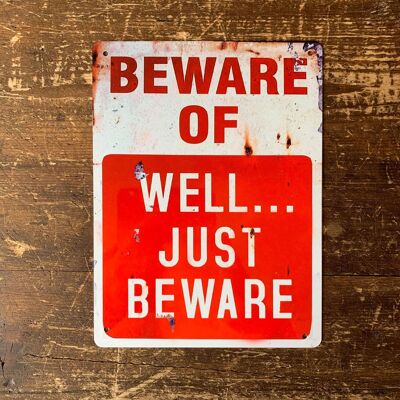 Beware of ... Well ... Just Beware - Metal Sign 6x8inch