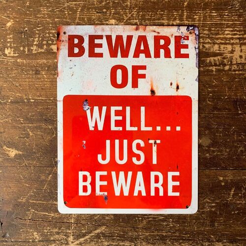 Beware of ... Well ... Just Beware - Metal Sign 8x10inch