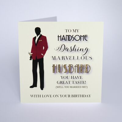 To My Handsome Dashing Marvellous Husband You Have Great Taste (Well You Married Me!) With Love On Your Birthday
