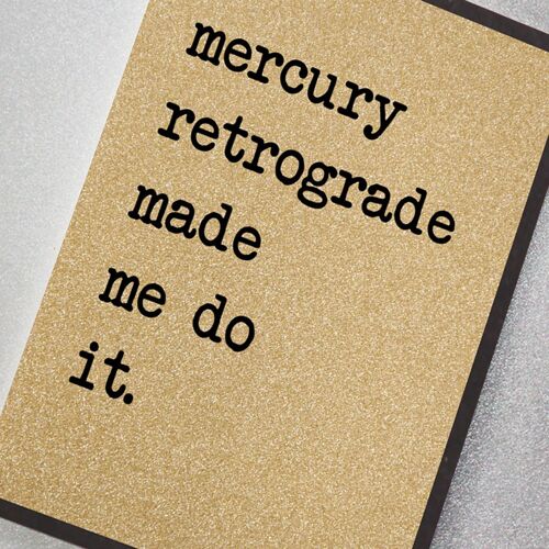 Mercury Retrograde Made Me Do It