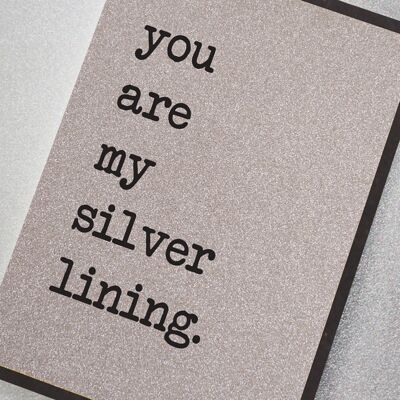 Tu sei il mio rivestimento d'argento