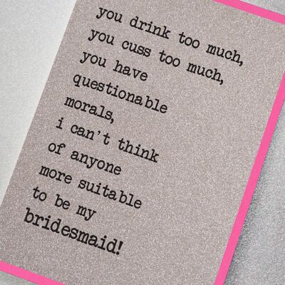 You Drink Too Much, You Cuss Too Much… Be My Bridesmaid!