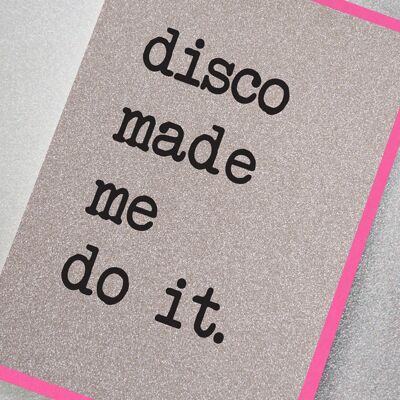 Disco Made Me Do It