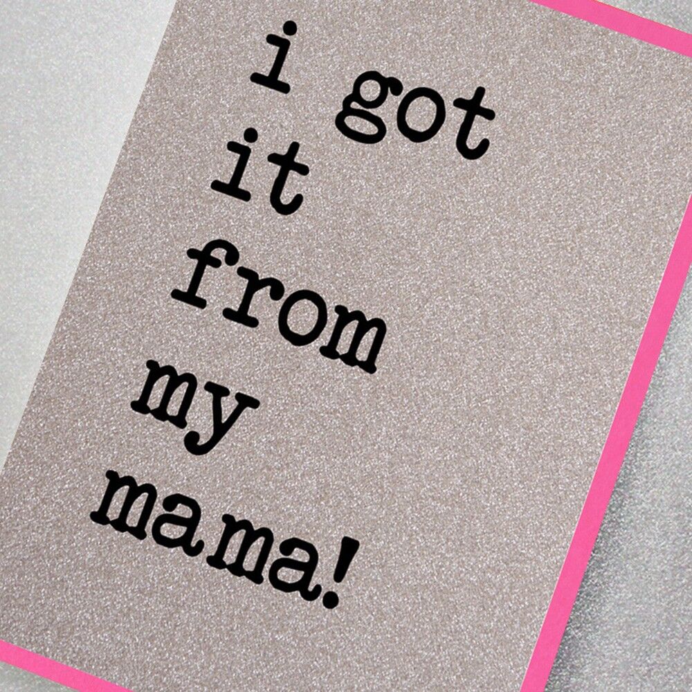 Ich habe es von meiner Mama!