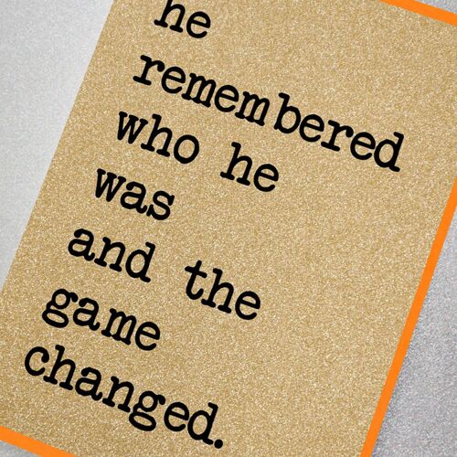 He Remembered Who He Was and The Game Changed