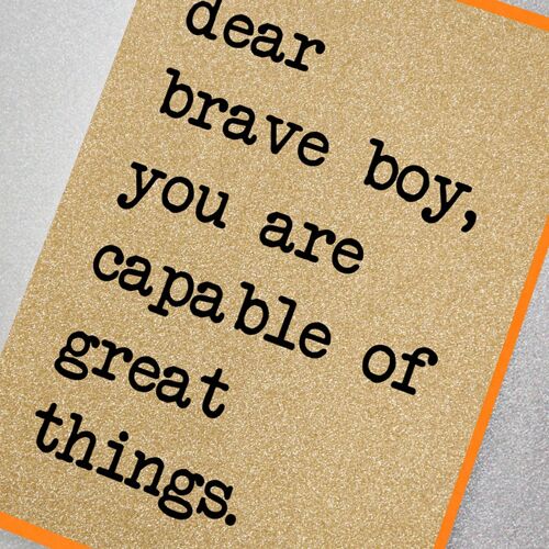 Dear Brave Boy, You Are Capable of Great Things