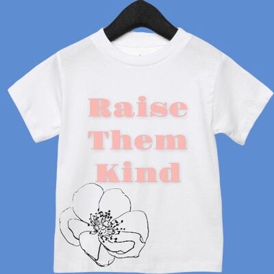 Raise them kind T-shirt