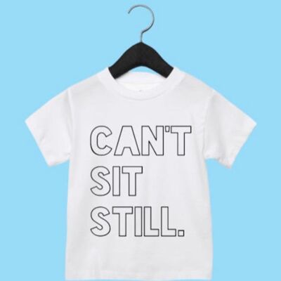 Can't Sit Still T-shirt