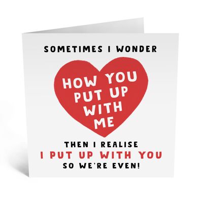 Central 23 - How You Put Up With Me - Funny Romantic Greeting Card