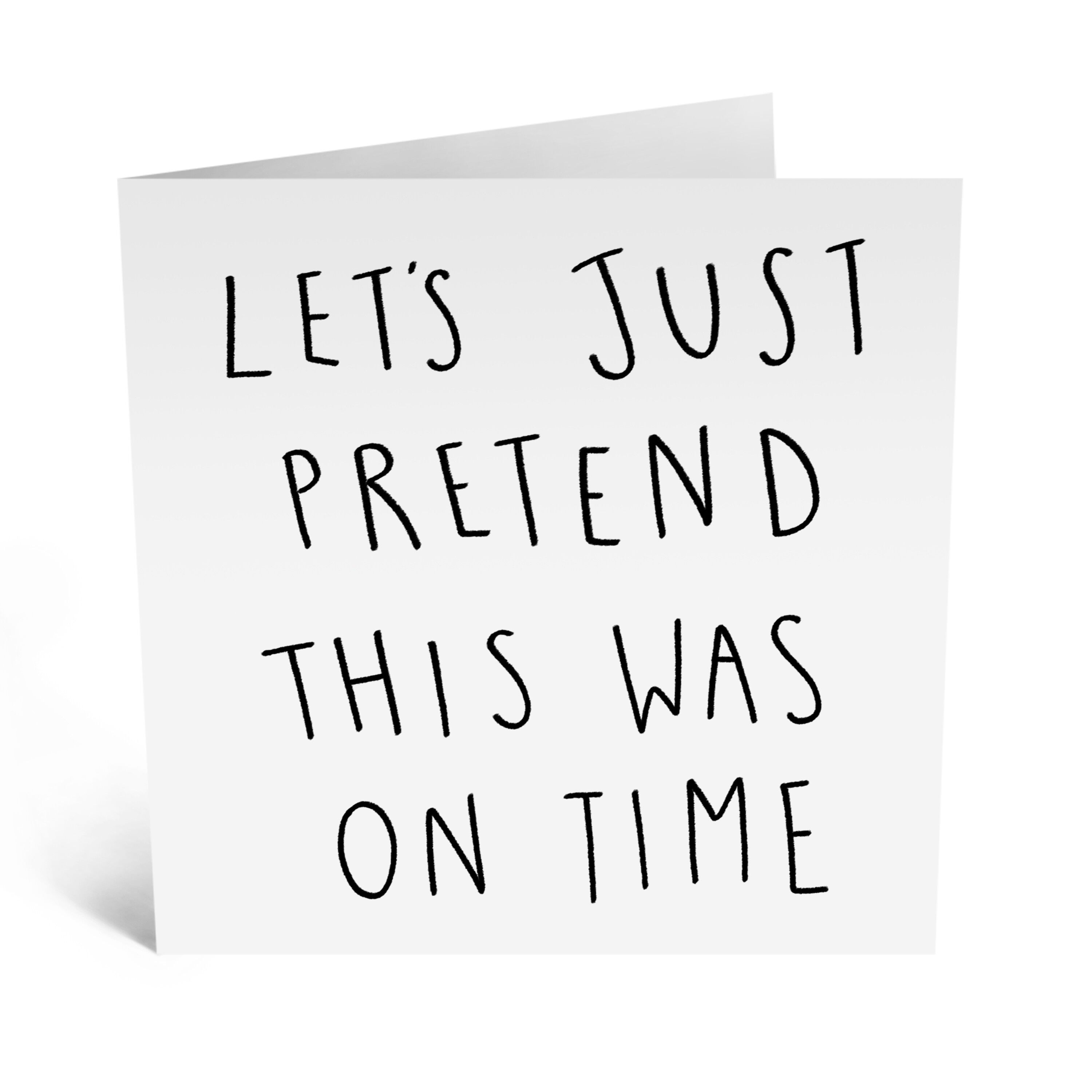 Central 23 - Let's Just Pretend - Biglietto di auguri di compleanno divertente