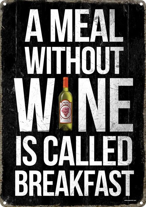 A Meal Without Wine Is Called Breakfast