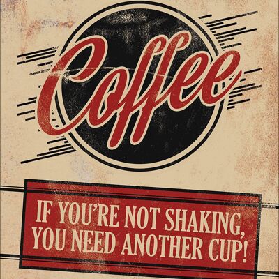 Caffè, se non stai agitando hai bisogno di un'altra tazza di targa in metallo
