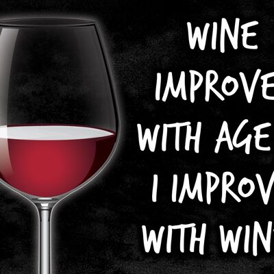 Le vin s'améliore avec l'âge... Je m'améliore avec le vin