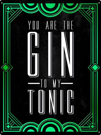Vous êtes le Gin To My Tonic, grand signe en étain