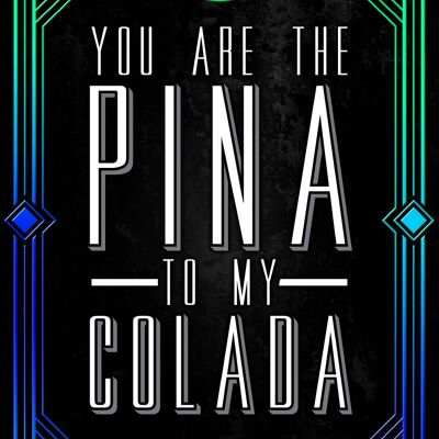 You Are The Pina To My Colada Trinkblechschild