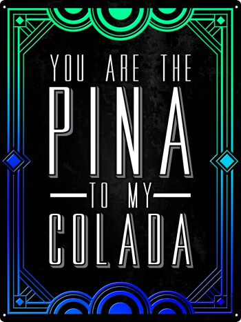 Vous êtes la Pina To My Colada Drinking Tin Sign