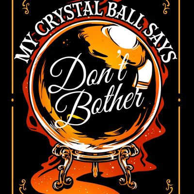 My Crystal Ball Says Don't Bother Mini Plaque en métal