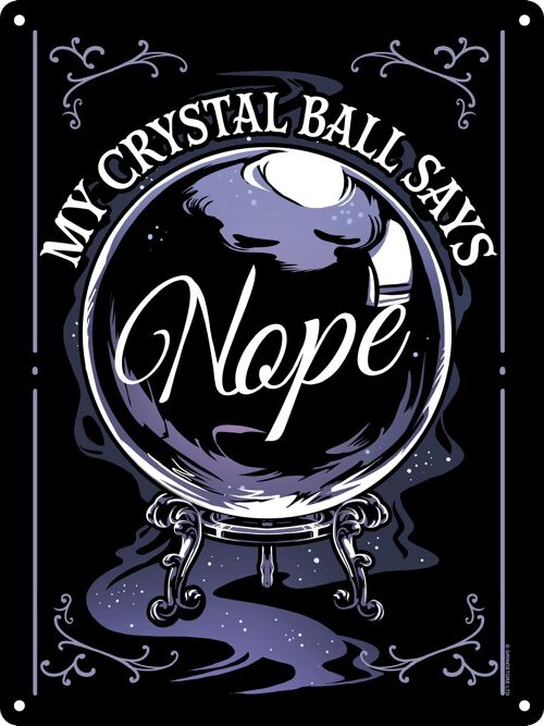 My Crystal Ball Says Nope Mini Tin Sign