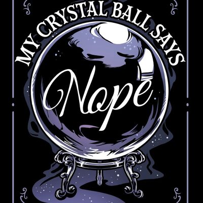 My Crystal Ball Says Nope Mini-Blechschild
