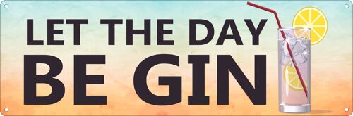Let The Day Be Gin Slim Tin Sign