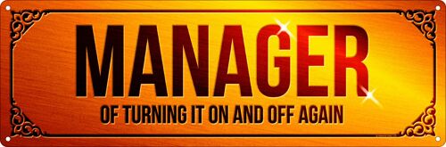 Manager Of Turning It On & Off Again Slim Tin Sign