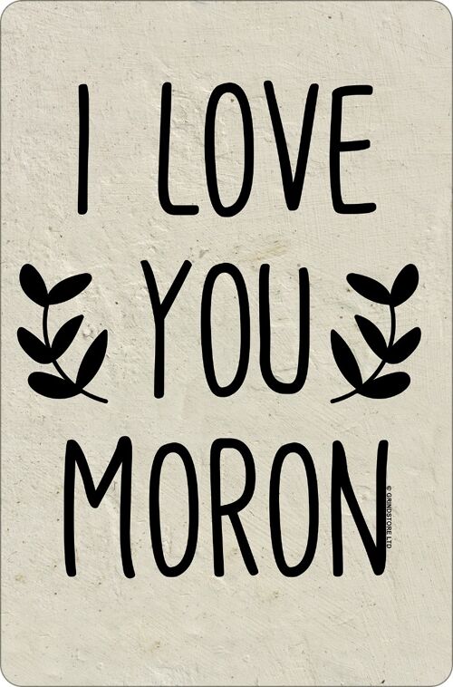 I Love You Moron Small Tin Sign