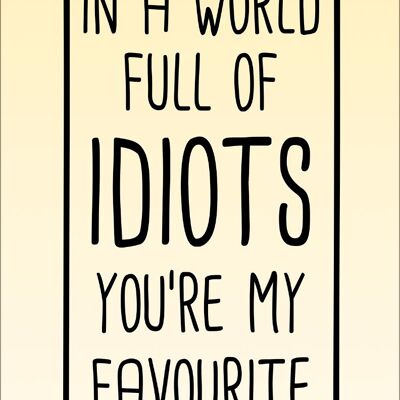 In A World Full of Idiots Greet Tin Card