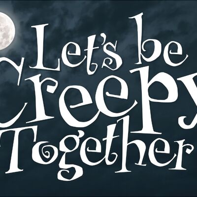 Let's Be Creepy Together Greet Tin Card