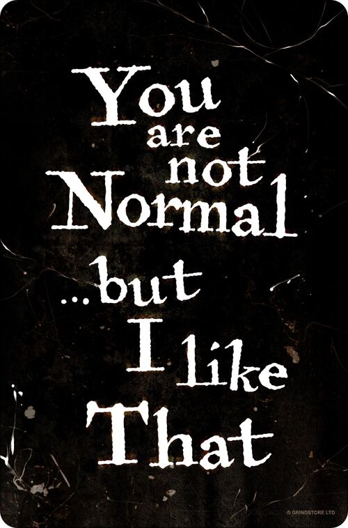 You Are Not Normal...But I Like That Greet Tin Card