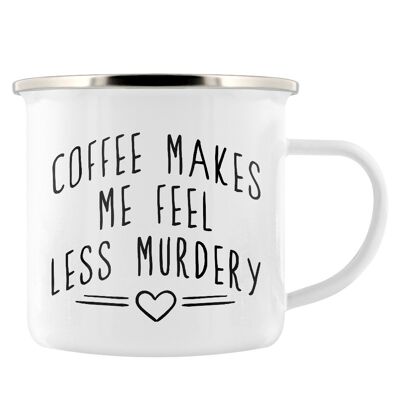 Coffee Makes Me Feel Less Murdery Enamel Mug