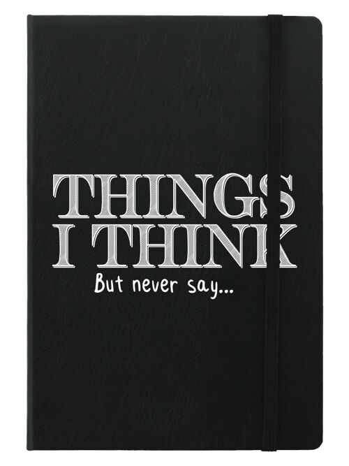 Things I Think But Never Say A5 Hard Cover Notebook