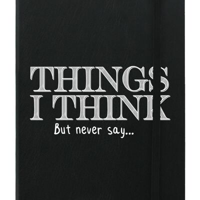 Things I Think But Never Say A5 Hard Cover Notebook