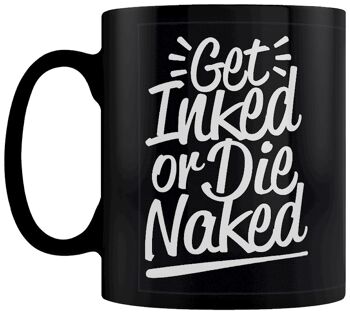 Get Inked Or Die Naked Tatouage Noir Mug 3