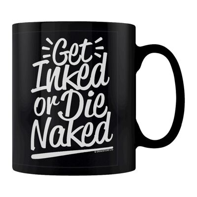Get Inked or Die Naked Black Tattoo Tasse
