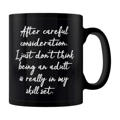 I Just Don't Think That Being An Adult Is Really In My Skill Set Black Mug