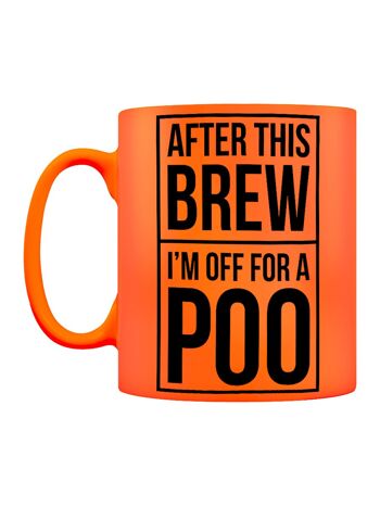 After This Brew I'm Off For A Poo Orange Neon Mug 2